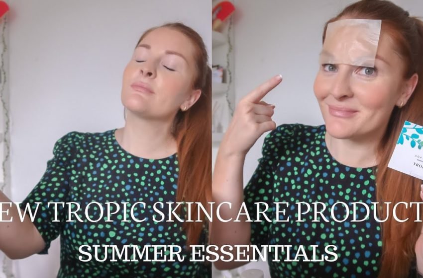  NEW TROPIC SKINCARE PRODUCTS SUMMER 2023 | Summer Essential Beauty Products | Charlotte Jordan